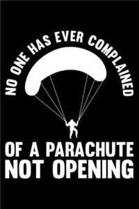 No One Has Ever Complained Of A Parachute Not Opening