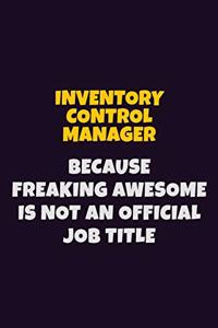 Inventory Control Manager, Because Freaking Awesome Is Not An Official Job Title