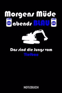 Morgens Müde abends blau das sind die Jungs vom Tiefbau