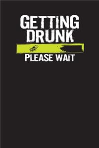 Getting Drunk Please Wait