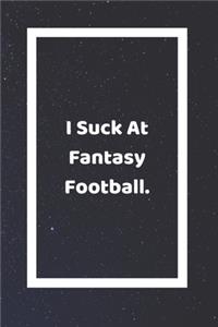 I Suck At Fantasy Football