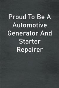 Proud To Be A Automotive Generator And Starter Repairer
