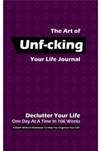 The Art of Unf-cking Your Life Journal, Declutter Your Life One Day At A Time In 106 Weeks (Purple)