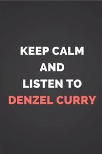 Keep Calm and Listen to Denzel Curry