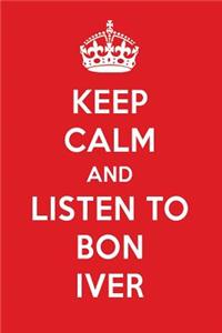 Keep Calm and Listen to Bon Iver: Bon Iver Designer Notebook