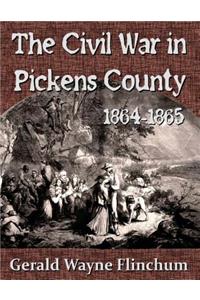 Civil War in Pickens County 1864-1865