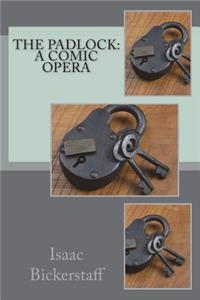 The Padlock: A Comic Opera