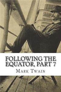 Following the Equator, Part 7