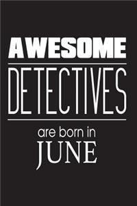 Awesome Detectives Are Born In June