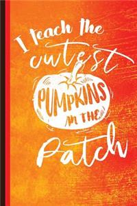 I Teach the Cutest Pumpkins in the Patch