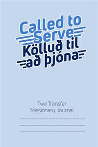 Called to Serve Two-Transfer Missionary Journal