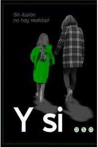 Y Si...