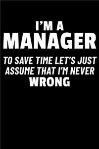 I'm a Manager to Save Time Let's Just Assume I'm Never Wrong