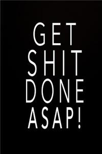 Get Shit Done Asap!