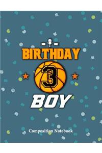 Birthday Boy 3 Years Old Composition Notebook