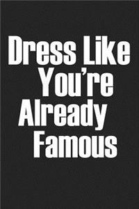 Dress Like You're Already Famous