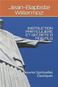 Instruction Particuliere Et Secrete a Mon Fils