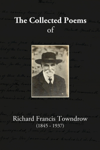 Collected Poems of Richard Francis Towndrow