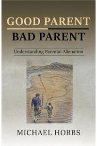 Good Parent - Bad Parent: Understanding Parental Alienation