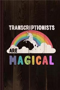 Transcriptionists Are Magical Journal Notebook