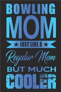 Bowling Mom Just Like A Regular Mom But Much Cooler