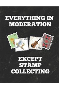 Everything in Moderation Except Stamp Collecting