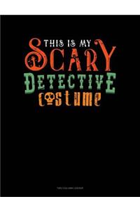 This Is My Scary Detective Costume