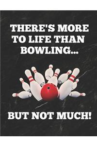 There's More to Life Than Bowling ...But Not Much