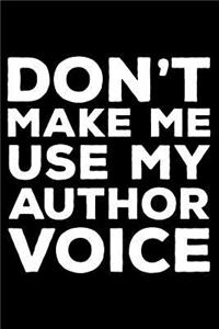 Don't Make Me Use My Author Voice