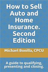 How to Sell Auto and Home Insurance. Second Edition