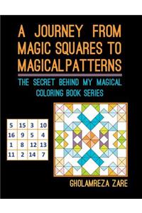 A Journey From Magic Squares To Magical Patterns