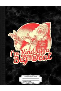 I'm Kind of a Big Deal Santa Composition Notebook