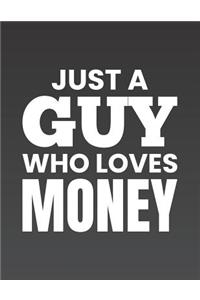 Just a Guy Who Loves Money