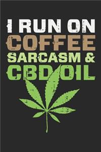 I Run on Coffee Sarcasm and CBD Oil