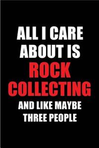 All I Care about Is Rock Collecting and Like Maybe Three People