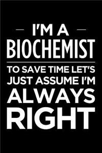 I'm a Biochemist, to Save Time Let's Just Assume I'm Always Right