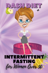 Dash Diet + Intermittent Fasting For Women Over 50