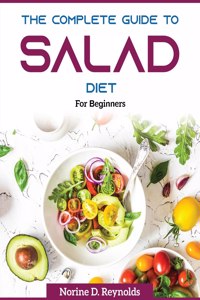 The Complete Guide to Salads Diet