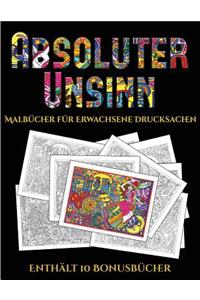 Malbücher für Erwachsene Drucksachen (Absoluter Unsinn)