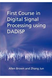 First Course in Digital Signal Processing Using Dadisp