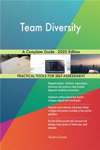 Team Diversity A Complete Guide - 2020 Edition