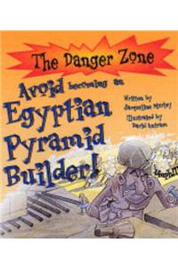 Avoid Becoming An Egyptian Pyramid Builder!