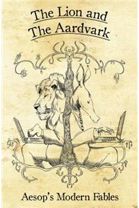 The Lion and the Aardvark: Aesop's Modern Fables