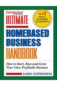 Ultimate Home-Based Business Handbook