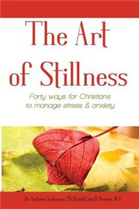 Art of Stillness: Forty ways for Christians to Manage Stress & Anxiety