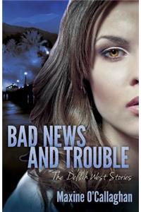 Bad News and Trouble
