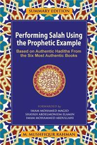 Performing Salah Using the Prophetic Example (Summary Edition)