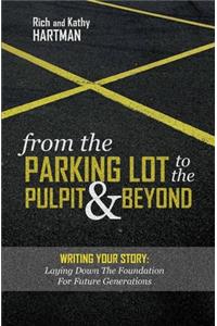 From the Parking Lot to the Pulpit & Beyond