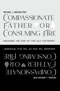 Compassionate Father or Consuming Fire?