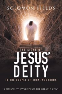 The Signs of Jesus' Deity in the Gospel of John-Workbook